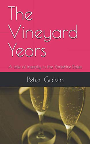 The Vineyard Years: A tale of insanity in the Yorkshire Dales