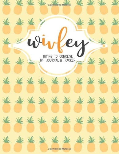 WIVFEY Trying to Conceive IVF Journal & Tracker: 6 Month Undated Calendar to Track Your IVF Cycles