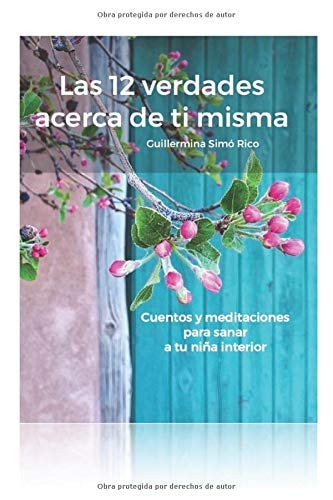 Las 12 Verdades Acerca de Ti Misma. Cuentos y Meditaciones para Sanar a Tu niña Interior