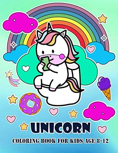 Unicorn Coloring Book For Kids Age 8-12: Unicorns Are Shit Unicorn Coloring Book For Kids Age 8-12, Girls , Children, Toddlers, Kids, Adults