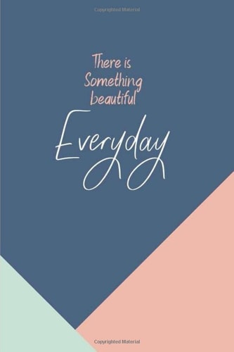 There is Something beautiful Everyday