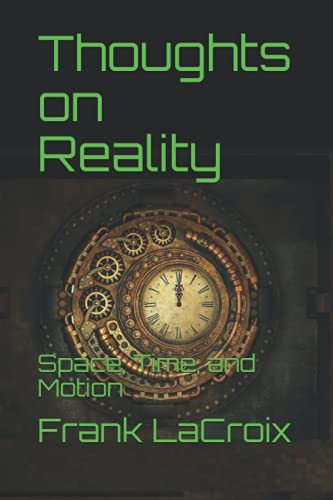 Thoughts on Reality: Space, Time, And Motion