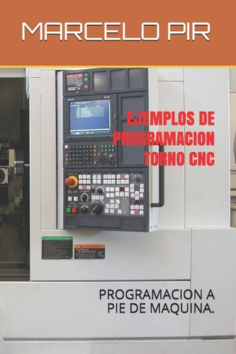 Ejemplos de Programacion Torno CNC Programacion a Pie de Maquina.