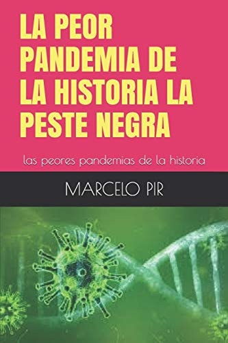 La Peor Pandemia de la Historia La Peste Negra las peores pandemias de la historia