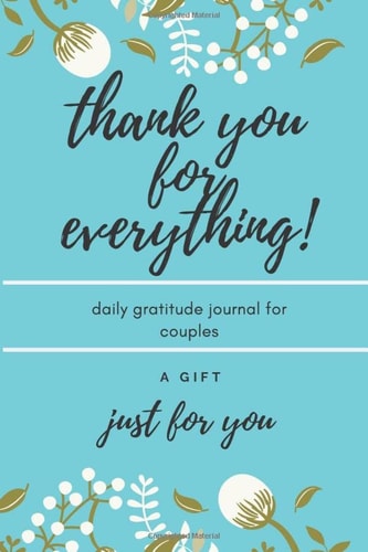 Thank You for Everything Daily Gratitude Journal for Couples A Gift Just for You (6 X 9) Inches 120 Pages