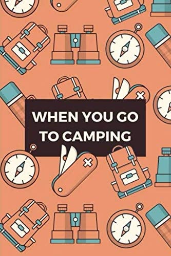 When You Go to Camping Camping Notebook