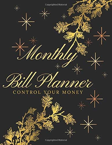 Monthly Bill Planner: Control Your Money: Monthly & Weekly Budget Planner, Expense Tracker, Bill Organizer | Beautiful Flora Cover Design (Business And Personal Budget Book)
