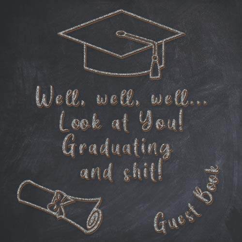Well, Well, Well.. Look at You! Graduating and shit! - Funny Graduation Party Guest Book with Gift Log - 8.5x8.5 inches - 100 designed cream pages - Orange Cover