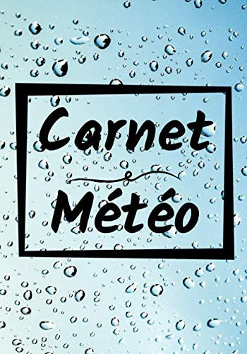 Carnet météo: Carnet observation et suivi météo | Passionnée de météorologie | Pluie, soleil, neige suivi | 100p, 7x10pouces | (French Edition)