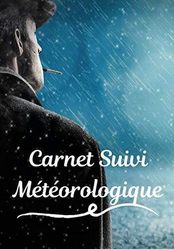 Carnet suivi météorologique: Carnet observation et suivi météo | Passionnée de météorologie | Pluie, soleil, neige suivi | 100p, 7x10pouces | (French Edition)