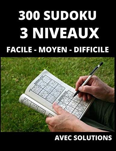 300 Sudoku 3 Niveaux Facile - Moyen - Difficile Avc Solutions: Maxi Sudoku : 100 Sudoku Facile | 100 Sudoku Moyen | 100 Sudoku Difficile, Avec ... Pages | (21.59 x 27.94 cm). (French Edition)