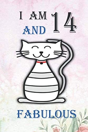 I AM 14 AND FABULOUS: 14 Year Old Birthday Gift Notebook, Happy Composition Book, Funny Birthday Gift Notebook