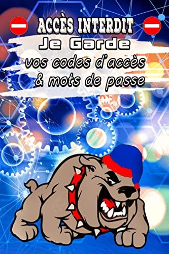Accès Interdit - Je Garde Vos Codes d'accès and Mots de Passe Répertoire Alphabétique de Tous Vos Identifiants et Mots de Passe de Connexion | 120 Pages | 15. 24 Cm X 22. 86 Cm |