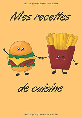 Mes Recettes de Cuisine Carnet de Cuisine | Livre de Cuisine à Compléter | 100 Pages Vierges | Noter Vos Recettes et Créations de Plats, Entrée, Desserts | Grand Format 17 X 25 Cm | Cadeau Pour Boulanger, Pâtissier, Cuisinier
