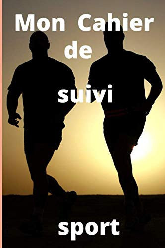 Mon Cahier de suivi sport: Carnet adapté et pratique pour vous permettre d’enregistrer les informations essentielles durant vos séances de sport facilement / 6x9 (150 pages) (French Edition)