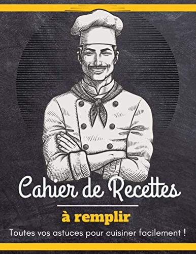 Cahier de recettes à remplir: Carnet de recette de cuisine de 117 pages | 55 recettes | 2 pages par recette l Grand Format : 21,59 x 27,94 cm (French Edition)