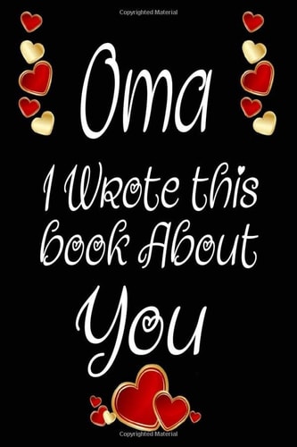 Oma I Wrote This Book About You: Happy Mother's Day Gifts for Mom, Perfect For Grandma's Birthday, Mother's Day, Fill In The Blank Book For What You ... From Son Notebook Journal (6x9”,120 pages)