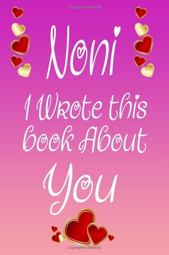 Noni I Wrote This Book About You: Happy Mother's Day Gifts for Mom, Perfect For Grandma's Birthday, Mother's Day, Fill In The Blank Book For What You ... From Son Notebook Journal (6x9”,120 pages)