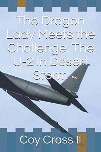 The Dragon Lady Meets the Challenge: The U-2 in Desert Storm