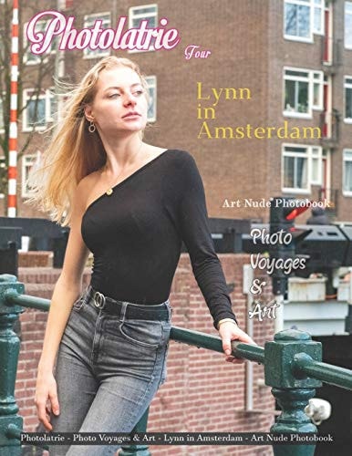Photolatrie Four - Lynn in Amsterdam Photo Voyages and Art - Fashion, Bourdoir and Art Nude Photobook
