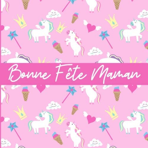 Bonne Fête Maman: Cadeau idéal fête des mères - Livre à compléter + Chéquier / Bons à découper - Journal de gratitude à personnaliser pour offrir - ... magnifiques pages en couleur (French Edition)
