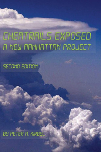 Chemtrails Exposed: a New Manhattan Project Second Edition