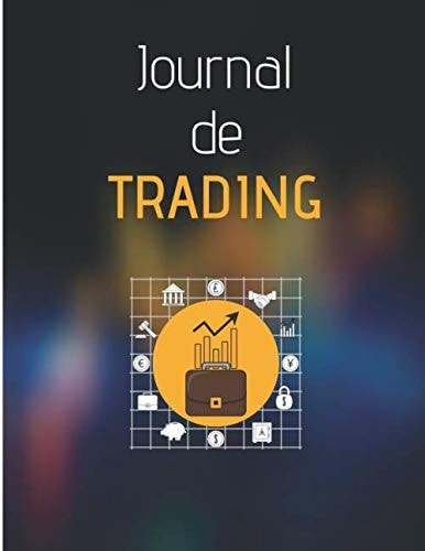 Journal de Trading: Carnet de bord et suivi des opérations de trading | suivi du résultat et du capital | Plusieurs colonnes | 100 pages (French Edition)