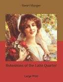 Bohemians of the Latin Quarter Large Print