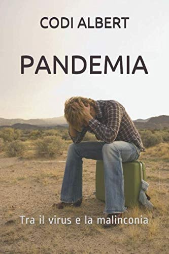 PANDEMIA: Tra il virus e la malinconia (Italian Edition)