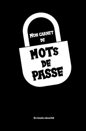Mon carnet de mots de passe en toute sécurité: Carnet indispensable pour noter vos mots de passe | codes secrets |mails | comptes | Broché| 104 pages d'adresses |13,34 x 20,32 cm (French Edition)