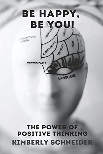 The Power of Positive Thinking Be Happy Be You