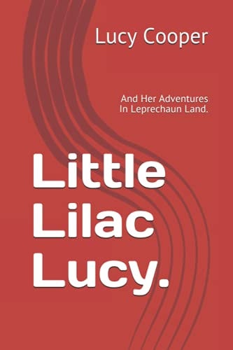 Little Lilac Lucy And Her Adventures in Leprechaun Land