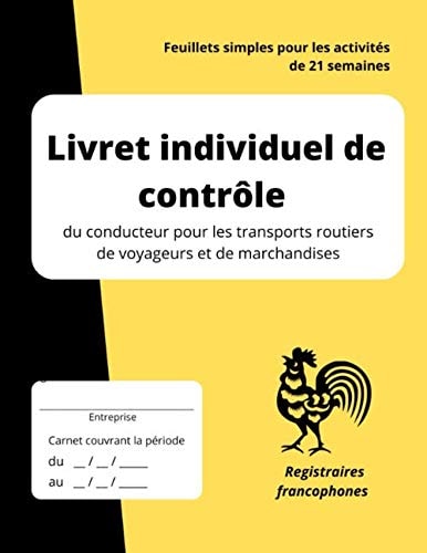 Livret individuel de contrôle du conducteur pour les transports routiers de voyageurs et de marchandises: Feuillets simples pour les activités de 21 semaines (French Edition)