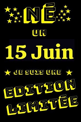 Né un 15 Juin: Cadeau idéal pour célébrer un Anniversaire,Sait Valentin ,Aid, Fetes des peres meres , Carnet de notes lignés de 100 pages Dim :6x9 ... Ado Adultes né 15 juin (French Edition)