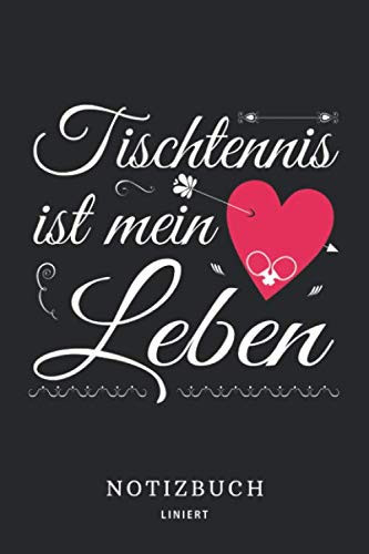 Tischtennis ist mein Leben: Notizbuch / Trainingsbuch für Tischtennisspieler, Trainer und Profispieler | Eintragen von Notizen, Strategie & Taktik ... 6x9in | 120 Seiten, liniert (German Edition)