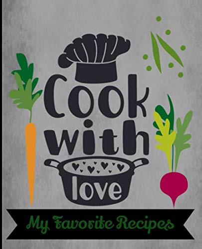My Favorite Recipes: Recipe Notebook to write in hardcover : Blank Recipe Book to Write In |120 pages, 7,5x9,2 |Gift : I love you, Mom and Dad. Cook With Love