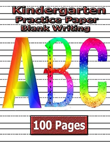 Kindergarten Practice Paper Blank Writing:: For ABC Hand Writing Paper for Kids Kindergarten, Preschool writing practice paper with lines, lined paper for kids, Students, 8.5 x 11(Pre K, K-3 Students)