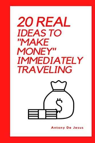20 real ideas to "MAKE MONEY" immediately TRAVELING: MAKE MONEY TRAVELING
