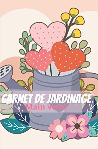 Carnet de jardinage: Le livre permet de noter l’évolution de vos plantes (French Edition)