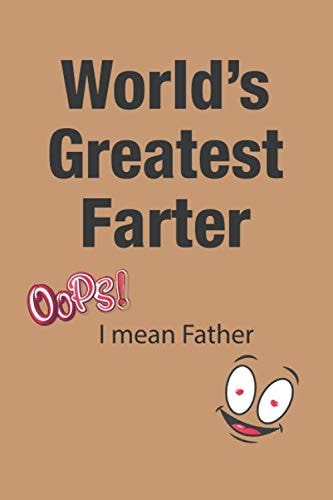 World's Greatest Farter Oops I mean Father: Fathers Day Gifts: Softcover Adult Notebook for Dad (Alternative Fathers Day Cards)