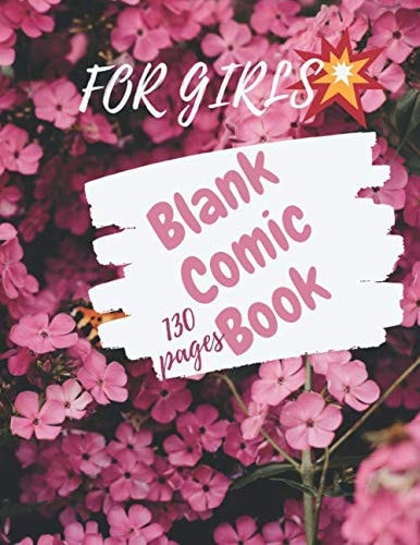 Blank comic book for girls,comic notebook for girls ,draw your own comic with your friends ,large pages ,130 pages with many of templates for girls and teens 130 pages (8*11.5 inches ) ,secrets girls