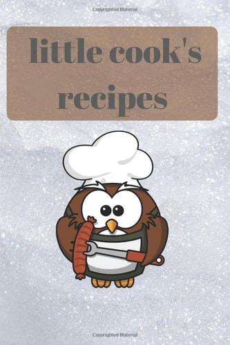 LITTLE COOK'S RECIPES: CHILDREN'S JOURNAL TO WRITE IN