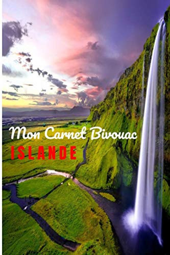 Mon Carnet Bivouac Islande: Carnet de mes randonnées en Islande - 100 pages - Format 15,24 x 22,86 cm - Noter et conserver en souvenirs vos plus belles randonnées, treks en Islande. (French Edition)