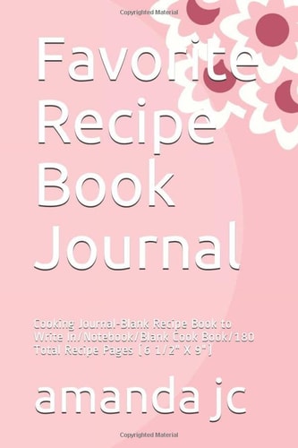 Recipe Book: Journal Cooking -Blank Recipe Book