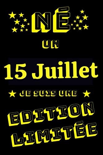 Né un 15 Juillet: Cadeau idéal pour célébrer un Anniversaire, Carnet de notes lignés de 100 pages - Cadeau original et unique pour Filles Femmes Garçons Hommes Ado Adultes (French Edition)