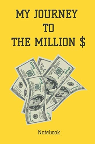 My Journey to the Million $ - Notebook - Document your Journey - Yellow: 6 x 9 inches - 120 pages - Journal - Lined Pages - White paper
