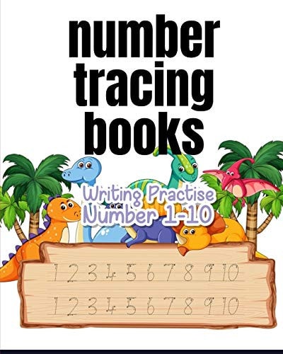 Number Tracing Books A Book of 72 Pages, the Size of 8/10, in which Everything a Child Needs to Enter the World of Numbers