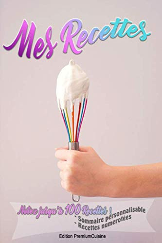 Mes Recettes: Carnet de Recette parfait pour les chefs de cuisine que vous êtes, Bio healthy végétarien ou vegan c'est selon vos goûts et saveurs, ... gourmandises préférées ! (French Edition)