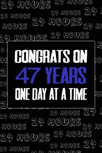 congrats on 47 years one day at a time funny 47 years Sober Anniversary journal notebook gift, sobriety birthday journal for man woman: AA NA OA ... support journal gift for sober people