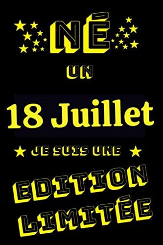 Né un 18 Juillet: Cadeau idéal pour célébrer un Anniversaire, Carnet de notes lignés de 100 pages - Cadeau original et unique pour Filles Femmes Garçons Hommes Ado Adultes (French Edition)